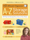 The One-Minute Organizer: A to Z Storage Solutions (eBook): 500 Tips for Storing Every Item in Your Home